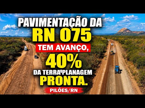 PAVIMENTAÇÃO DA RN 075, PILÕES/RN, TEM AVANÇO NO TRABALHO. 