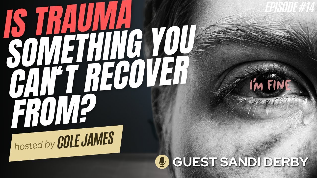 Is Trauma Something You Can‘t Recover From? // Guest Sandi Derby