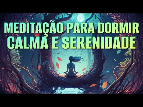 MEDITAÇÃO GUIADA PARA DORMIR PROFUNDAMENTE: CALMA E SERENIDADE