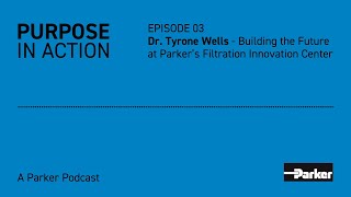 Purpose In Action Podcast: Building the Future at Parker’s Filtration Innovation Center