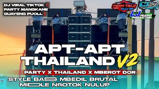 Download lagu DJ APT THAILAND V2 STYLE PARTY X THAILAND X MBEROT DOR || DJ APT APT THAILAND VIRAL TIKTOK ‼️ mp3