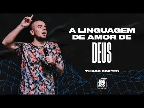 THIAGO CORTES- A LINGUAGEM DE AMOR DE DEUS