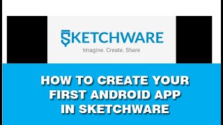 HOW TO CREATE ANDROID APP IN SKETCHWARE IN 2020.