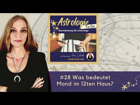 #28 Was bedeutet Mond im 12ten Haus?