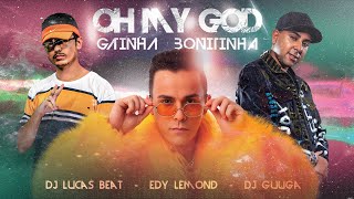 Download lagu OH MY GOD - GATINHA BONITINHA - EDY LEMOND E DJ GUUGA FEAT DJ LUCAS BEAT mp3 Download lagu OH MY GOD - GATINHA BONITINHA - EDY LEMOND E DJ GUUGA FEAT DJ LUCAS BEAT mp3