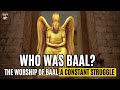 Who was Baal and Why was the Worship of Baal a Constant Struggle for the Israelites?