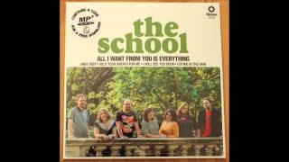 The School - All I Want From You is Everything