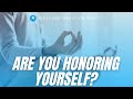 Why Honoring Yourself Is So Important