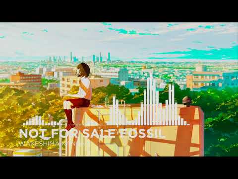 Not For Sale Fossil - Nightcore 1.15x version