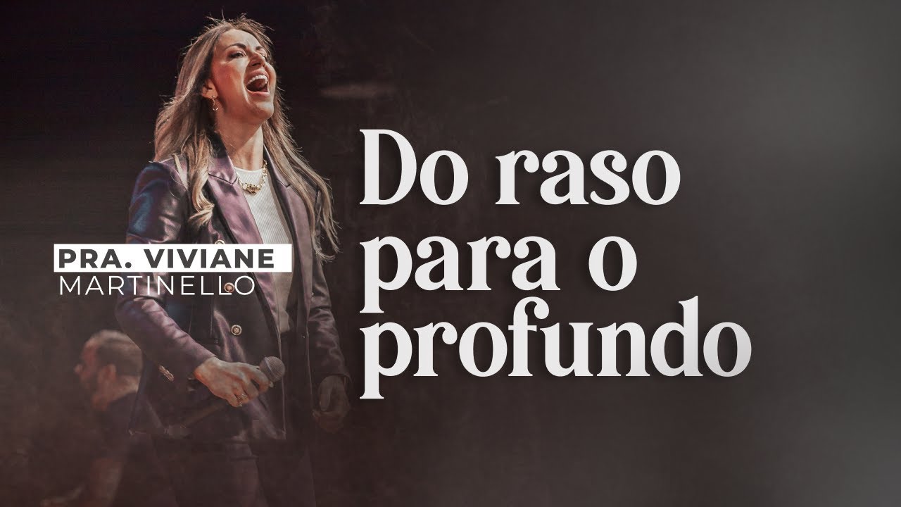 Do raso para o profundo |  Viviane Martinello