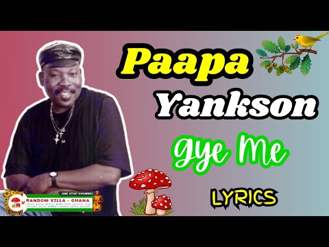 Paapa Yankson  - Gye Me Lyrics