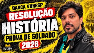 PROVA PM-SP 2026 RESOLUÇÃO | História | Vunesp Soldado 2ª Classe