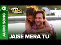 Jaise Mera Tu | Full Audio Song | Happy Ending ...