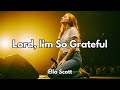 Ella Scott Lord I M So Grateful Live Style Version
