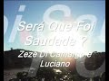 Zezé Di Camargo E Luciano Será Que Foi Saudade