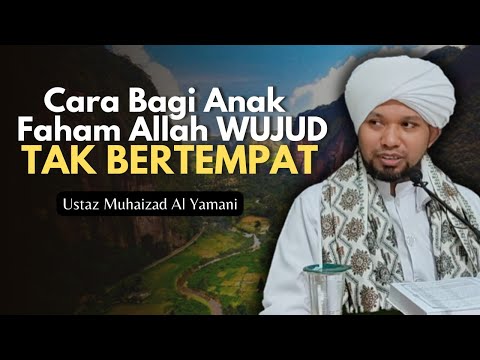 Cara Bagi Anak Faham Allah Wujud Tak Bertempat