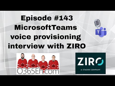 O365Eh! - Episode 143 - #MicrosoftTeams voice provisioning interview with Ziro