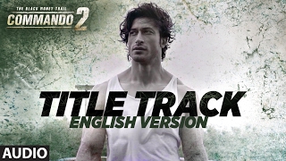Commando - English Version (Audio) | Vidyut Jammwal, Adah Sharma, Esha Gupta | &quot;Commando 2&quot;