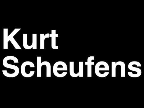 How to Pronounce Kurt Scheufens