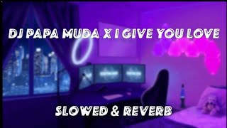 Download lagu DJ PAPA MUDA X I GIVE YOU LOVE | Slowed & Reverb mp3 Download lagu DJ PAPA MUDA X I GIVE YOU LOVE | Slowed & Reverb mp3