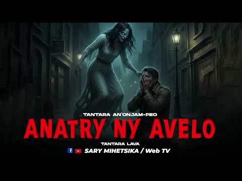 TANTARA MALAGASY - ANATRY NY AVELO (Tantara An'onjam-peo) Tantara Lava