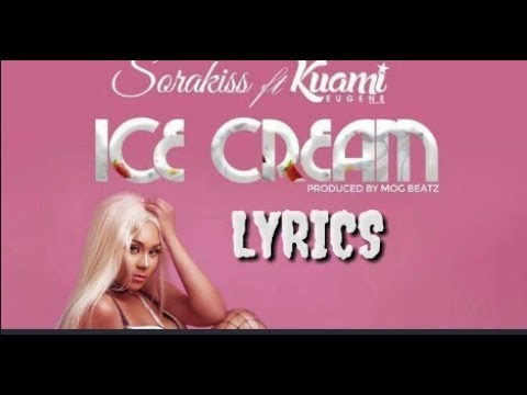 Sorakiss Ft Kuami Eugene - Ice cream Lyrics
