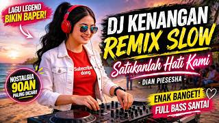 Download lagu DJ Kenangan Remix Slow Satukanlah Hati Kami - Dian Piesesha | Enak Banget Bikin Baper! 🎧 Full Bass mp3