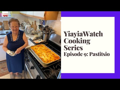 YiayiaWatch Cooking Series Episode 9: Pastitsio