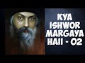 Osho Hindi Pravachan Kya Ishwor Margaya Haii 02