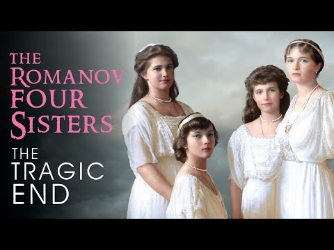 The Romanov Four Sisters | Part 2: The Tragic End