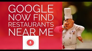 Find Restaurants Near Me Using Google Now