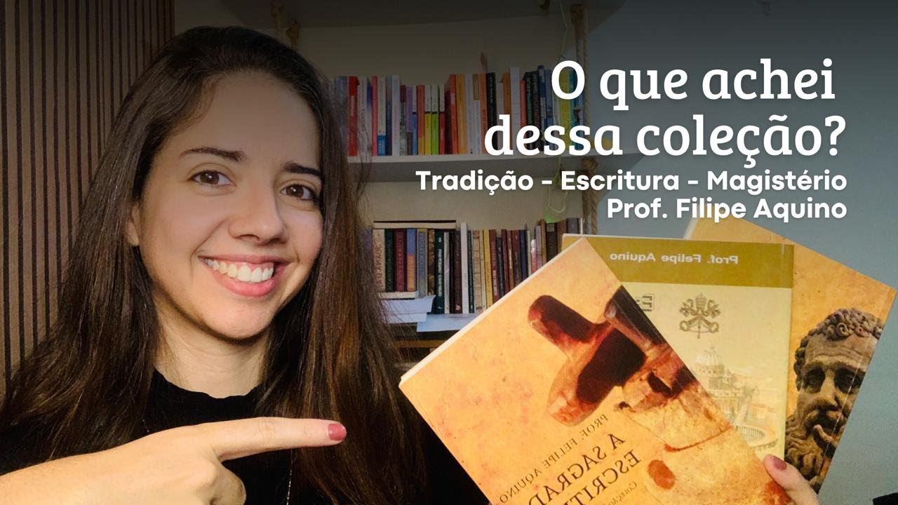 Coleção do Prof. Filipe Aquino sobre a Tradição, as Escritura e o Magistério