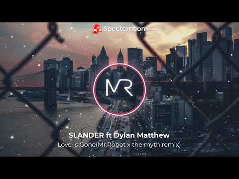 SLANDER - Love Is Gone Ft. Dylan Matthew (Mr.Robot X mYth Remix) \\Melodic Dubstep