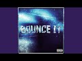 BOUNCE IT Slowed