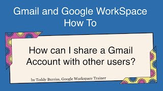 How can I share a Gmail Account with someone else?