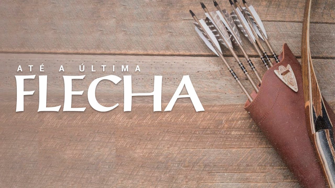 ATÉ A ÚLTIMA FLECHA - 1 de 8 - Nunca Desista
