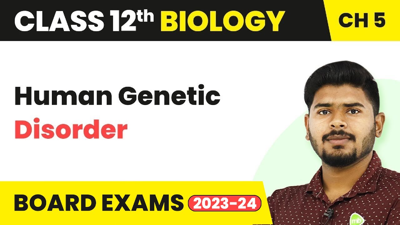 Class 12 Biology Chapter 5 | Human Genetic Disorder- Principles of Inheritance and Variation 2022-23