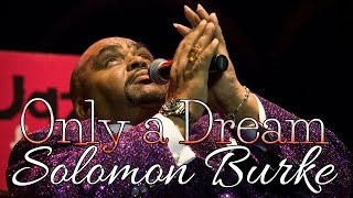 Solomon Burke - Only a Dream (SR)
