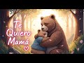 Te Quiero Mamá ️ Canción Infantil Para Niños