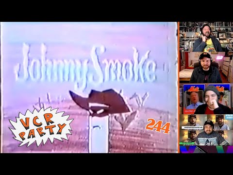 VCR Party Live! Ep 244 - Johnny Smoke
