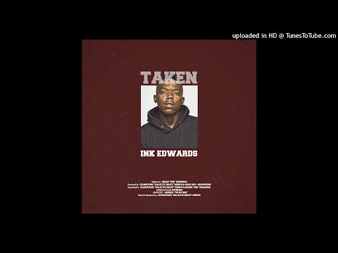 INK edwards - Taken (Prod by Galactic Beatz)