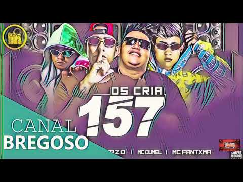 ⚪MC CH DA Z.O, MC BALA DA TROPA, MC FANTXMA E MC DUMEL - OS CRIA 157