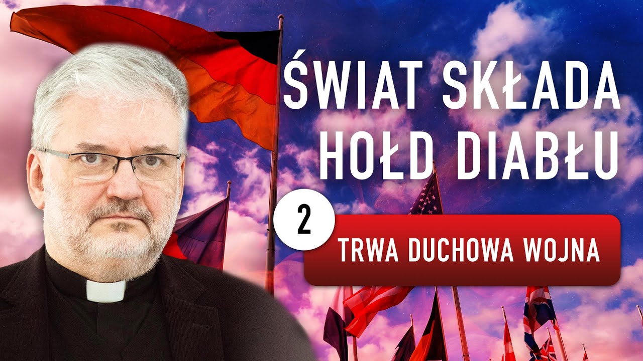 Świat składa hołd diabłu. Trwa duchowa wojna I ks. Robert Skrzypczak