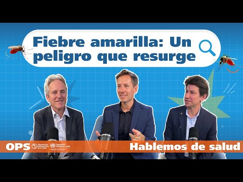 Hablemos de salud Ep. 2 - FIEBRE AMARILLA: Un peligro que resurge