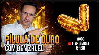 #003 - Pílulas de Ouro para Liberdade Financeira com Ben Zruel