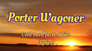 Porter Wagoner Cold hard facts of life lyrics