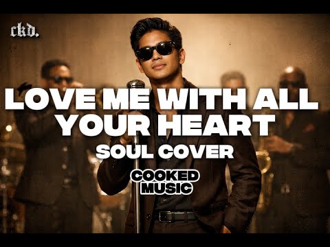 Love Me With All Your Heart (Soul Cover) | Cooked Music