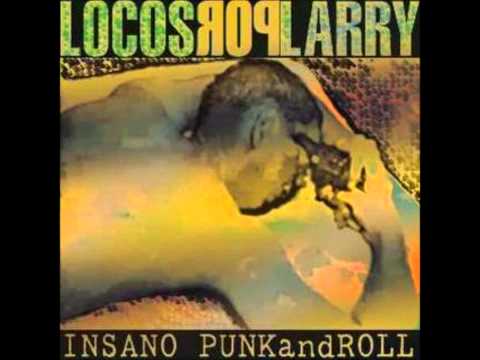 Locos por larry - insano punk and roll