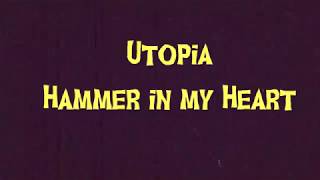 Utopia - Hammer in my Heart