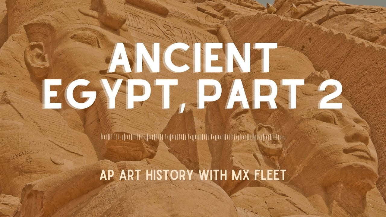 AP Art History - Ancient Egypt (Part 2 of 2)